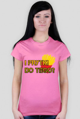 Frytki do tego?