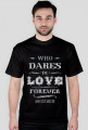 Who dares to love forever