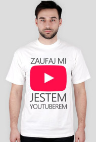 Zaufaj Mi Jestem YouTuberem - Koszulka męska (biała)