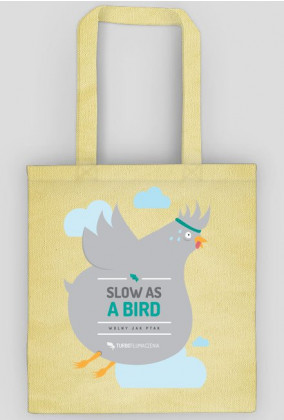 Slow as a bird (wolny jak ptak) - torba z nadrukiem jednostronnym