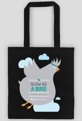 Slow as a bird (wolny jak ptak) - torba z nadrukiem jednostronnym