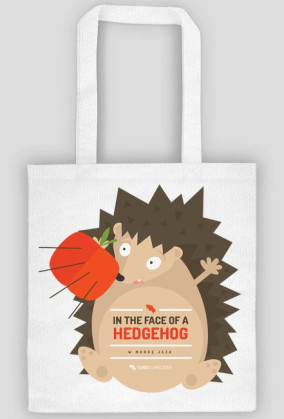 In the face of a hedgehog (w mordę jeża) - torba z nadrukiem jednostronnym