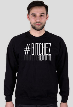 #bitchez