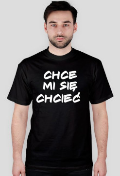 CHCE MI SIĘ CHCIEĆ
