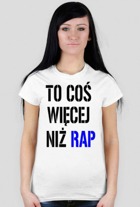 Koszulka ,,To coś więcej niż rap''damska
