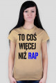 Koszulka ,,To coś więcej niż rap''damska