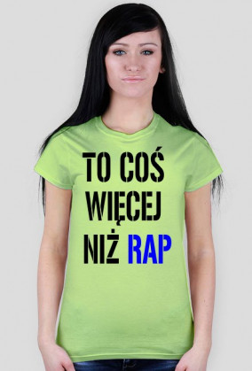Koszulka ,,To coś więcej niż rap''damska