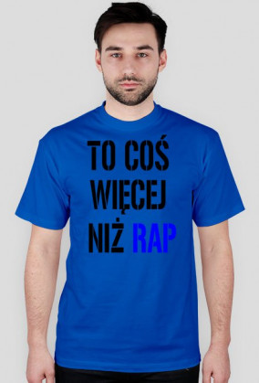 Koszulka ,,To coś więcej niż rap'' męska
