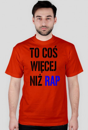 Koszulka ,,To coś więcej niż rap'' męska