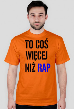 Koszulka ,,To coś więcej niż rap'' męska