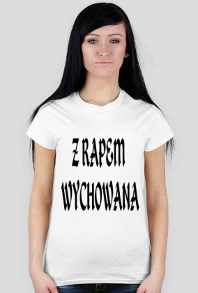 Koszulka ,,Z rapem wychowana'' damska
