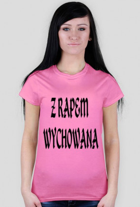 Koszulka ,,Z rapem wychowana'' damska
