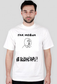 Koszulka ,,Jak można nie słuchać rapu'' męska
