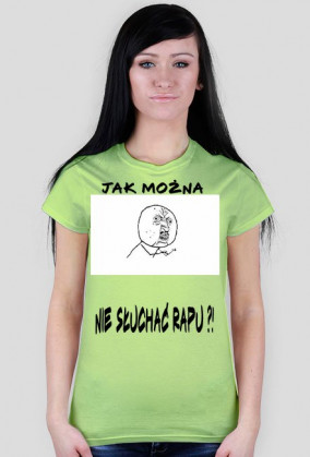 Koszulka ,,Jak można nie słuchać rapu'' damska