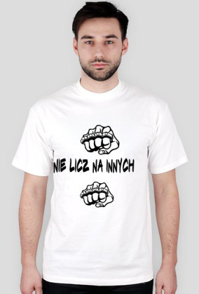 Męska koszulka ,,nie licz na innych''
