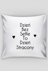 Dzien Bez Selfie To Dzień Stracony - Poszewka