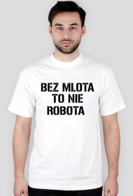 bez młota to nie robota