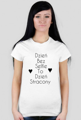 Dzien Bez Selfie To Dzień Stracony - Bluzka Wszystkie Kolory ! :)