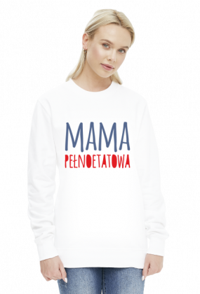Bluza damska "Mama Pełnoetatowa" - 3 kolory do wyboru