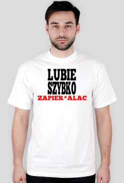 Koszulka Lubie Szybko Zapier*alac