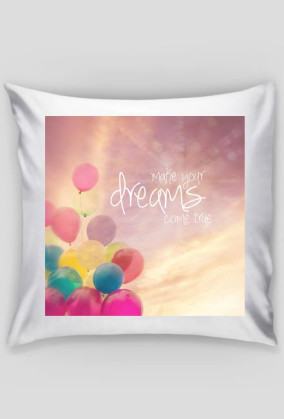 Poduszka "Dreams come true"
