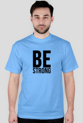 Be Strong