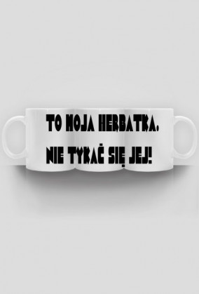 To moja herbatka!