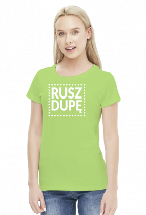 Motywująca koszulka damska. Rusz dupę!