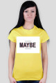 MAYBE