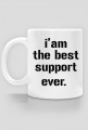 I'am best support ever