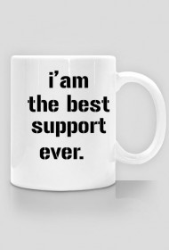 I'am best support ever
