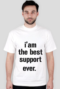 I'am the best support ever
