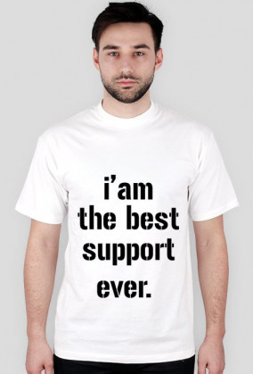 I'am the best support ever