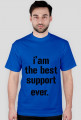 I'am the best support ever