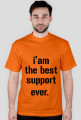 I'am the best support ever