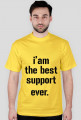 I'am the best support ever