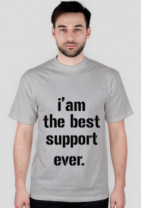 I'am the best support ever