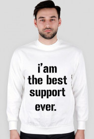 I'am the best support ever