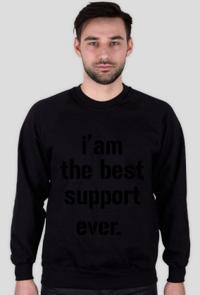 I'am the best support ever