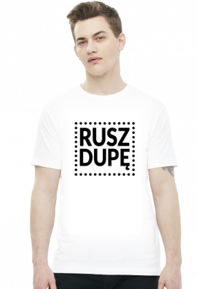 Motywująca koszulka. Rusz dupę! (biała)