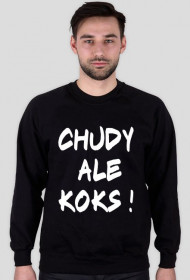 Chudy Ale Koks Bluza. Prezent.