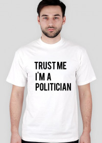 Politician Trust T shirt /White (M)