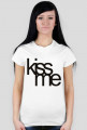 Kiss me