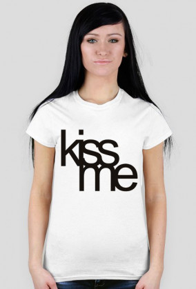Kiss me