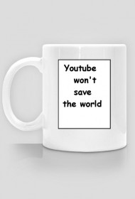 Youtube won't save the world