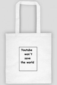 Youtube won't save the world