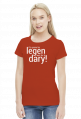 Legen... wait for it... dary - koszulka damska