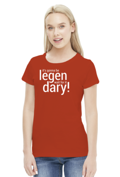 Legen... wait for it... dary - koszulka damska