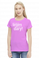Legen... wait for it... dary - koszulka damska