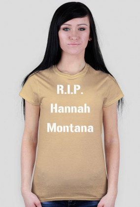 R.I.P. Hannah Montana